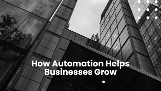 How Automation Helps Businesses Grow