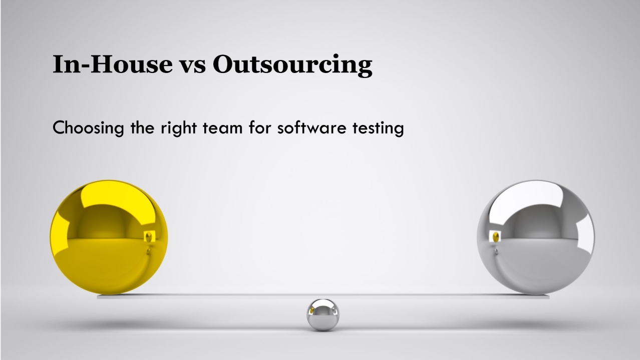 Software Testing - In-House Team Vs Outsourcing